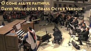 O come all ye faithful  David Willcocks BRASS OCTET VERSION [upl. by Roehm519]