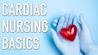 Cardiac Nursing Basics [upl. by Anella531]