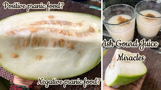 Ash Gourd Juice Miracles  Positive and Negative Pranic foods effect on Body  We are what we Eat [upl. by Otha]