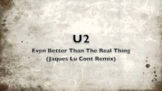 U2  Even Better Than The Real Thing Jaques Lu Cont Remix [upl. by Sinaj]