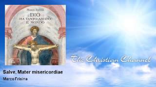 Marco Frisina  Salve Mater misericordiae  Musica Cristiana [upl. by Selwin]