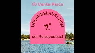 Urlaubslauschen Folge 1 Mich packt das Reisefieber  Reisepodcast  Center Parcs [upl. by Eelan155]