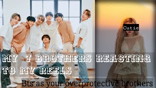 My 7 Brothers reacting to my reels BTS as your overprotective brothers💜Happy 9th Bts anniversary [upl. by Durrace]