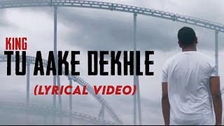 King  Tu Aake Dekhle  The Carnival  The Last Ride  Lyrical Video  Artlife Studios [upl. by Aciretal]