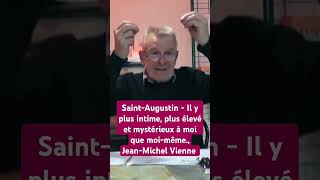 SaintAugustin  Il y a plus intime plus élevé et mystérieux à moi que moimême JeanMichel Vienne [upl. by Ylicec]