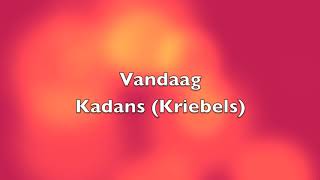 Vandaag  Kadans Kriebels [upl. by Bartholomeus]