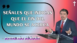 Armando Alducin Predicas 2024  Señales Que Indican Que El Fin Del Mundo Se Acerca [upl. by Tteirrah]