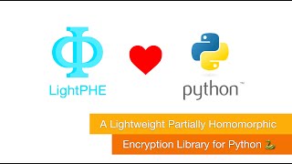 LightPHE A Lightweight Partially Homomorphic Encryption Library for Python [upl. by Kathryn912]