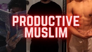 How To Be a PRODUCTIVE MUSLIM [upl. by Gil]