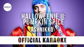 Ashnikko  Halloweenie II Pumpkin Spice Official Karaoke Instrumental  SongJam [upl. by Aicnatsnoc]