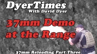 DyerTimes  37mm Reloading  The Havoc Launcher  Part 3 [upl. by Enalda]