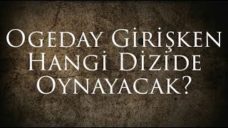 Ogeday Girişken Hangi Dizide Oynayacak [upl. by Ennaira732]