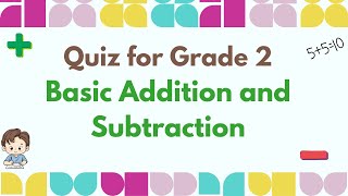 Quiz for Grade 2 Basic Addition and Subtraction  Grade 2 Math Quiz [upl. by Eromle]