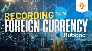 Recording Foreign Currency in Hubdoc amp Impact on Accounts in Xero  Accounting Tutorials [upl. by Baptist]