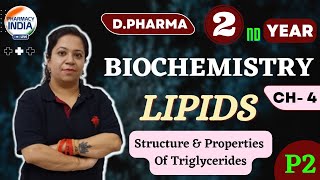 STRUCTURE amp PROPERTIES OF TRIGLYCERIDES  LIPIDS  DPHARMA  2 YEAR  BIOCHEMISTRY  P2  Ch 4 [upl. by Enelaj447]