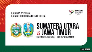 BABAK PENYISIHAN FUTSAL PON PUTRA  SUMATERA UTARA VS JAWA TIMUR [upl. by Alel]