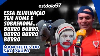 ESSA ELIMINAÇÃO TEM NOME E SOBRENOME BURRO BURRO BURRO BURRO BURRO  MANCHETES DO SÃO PAULO [upl. by Twyla]