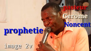 PASTEUR GEROME NONCENT  PROPHETIE [upl. by Pitzer]