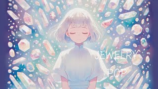 【POPなBGM】JEWELRY POPlofi、relaxAI使用 [upl. by O'Carroll]