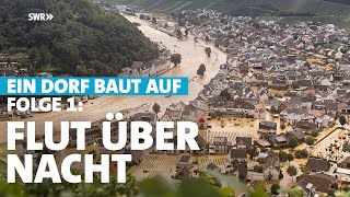 Flut über Nacht – HochwasserKatastrophe im Ahrtal Ein Dorf baut auf  Folge 1 [upl. by Yerffe]