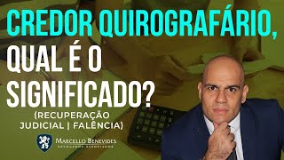 Credor Quirografário qual o significado Recuperação Judicial [upl. by Yxel]