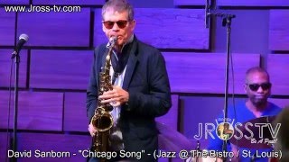 James Ross  David Sanborn  quotChicago Songquot  Jazz  The Bistro  wwwJrosstvcom [upl. by Tychon]