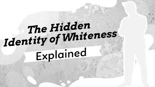 The Hidden Identity of Whiteness The Academic Inquiry of Whiteness Studies Pt 1 [upl. by Anelrats]