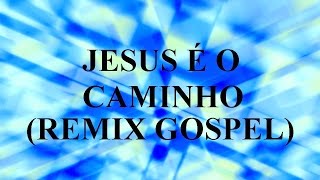 Jesus é o caminho Remix gospel Heloísa Rosa [upl. by Garvey40]