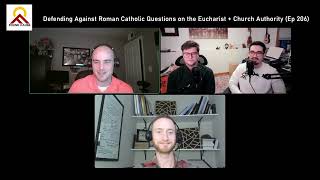 Defending Against Roman Catholic Questions on the Eucharist  Church Authority Ep 206 [upl. by Cirdes551]