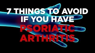 7 Things to Avoid if you have Psoriatic Arthritis [upl. by Higbee]