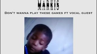 Markis I don’t wanna play these games featuring vocal guess ￼ [upl. by Nedrah]