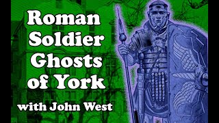 Roman Soldier Ghosts of York with John West  ghosts and hauntings [upl. by Shepherd]