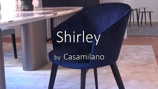 Casamilano  SHIRLEY chair  sedia by Castello Lagravinese Studio [upl. by Nedyarb]