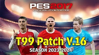 PES 2017 T99 PATCH 2024 V16 PC BAJOS RECURSOS PARCHE TODO COMPLETO Y MUCHOS MODS PARA ESTE PARCHE😍 [upl. by Sloatman772]