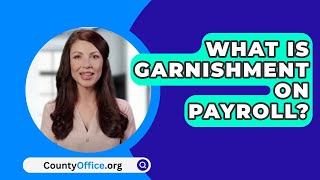 What Is Garnishment On Payroll  CountyOfficeorg [upl. by Henning284]