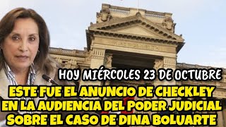 ESTE FUE EL ANUNCIO DEL JUĘZ CHECKLEY EN LA AUDIENClA DEL PJ SOBRE EL CASO DE DINA BOLUARTE [upl. by Eimile]