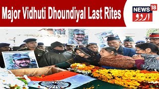 Pulwama Encounter Martyred Major Vibhuti Dhoundiyal Last Rites Performed In Haridwar  Feb 19 2019 [upl. by Powell551]