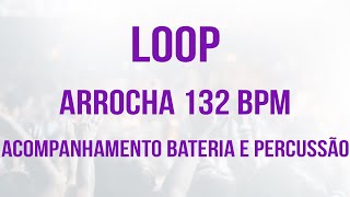 LOOP DE ARROCHA  132 BPM [upl. by Aesoh]