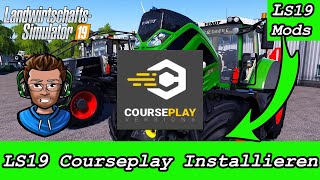 LS19 Courseplay Installieren 🚜 LS19 Mods 🚜 LS19 Courseplay Tutorial 🚜 FS19 [upl. by Kam964]