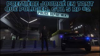 PREMIÈRE JOURNÉ EN TANT QUE POLICIER GTA 5 RP 2 [upl. by Llibyc]