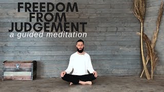 Free Yourself From Judgement  A Guided Meditation [upl. by Hiller]