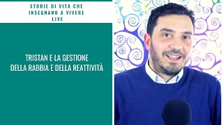 Tristan e la sua storia gestire la rabbia e le reazioni che non ci piacciono [upl. by Meter]