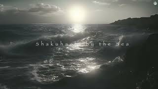 Shakuhachi by the Sea Japanese Flute Music for Meditation and Contemplation  1 Hr Remaster 2024 [upl. by Lekym]