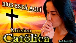 ♫♥☆ MÚSICA CATÓLICA  DIOS ESTÁ AQUÍ Alabanza y Adoración ☆♥♫ [upl. by Franzen888]