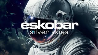 Eskobar  Silver Skies [upl. by Ewnihc]