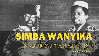 Simba Wanyika  Sikujua Utabadilika [upl. by Andie146]