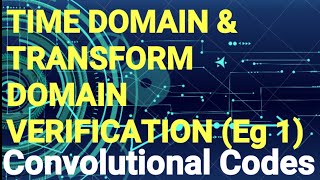 Time Domain And Transform Domain Approach in Convolutional Codes Encoding  Digital Communication [upl. by Neeoma416]