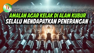 AMALAN AGAR KUBUR SELALU DI TERANGI OLEH ALLAH SWT [upl. by Dhar]