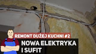 Nowa ELEKTRYKA i sufit  Remont dużej kuchni 2 [upl. by Naivad]