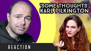 Some Thoughts By KARL PILKINGTON  REACTION [upl. by Okimuy67]